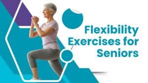 Flexibility Exercises for Seniors